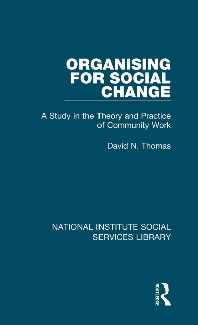 Organising for Social Change: A Study in the Theory and Practice of Community Work