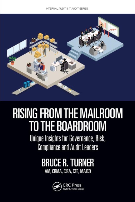 Rising from the Mailroom to the Boardroom: Unique Insights for Governance, Risk, Compliance and Audit Leaders