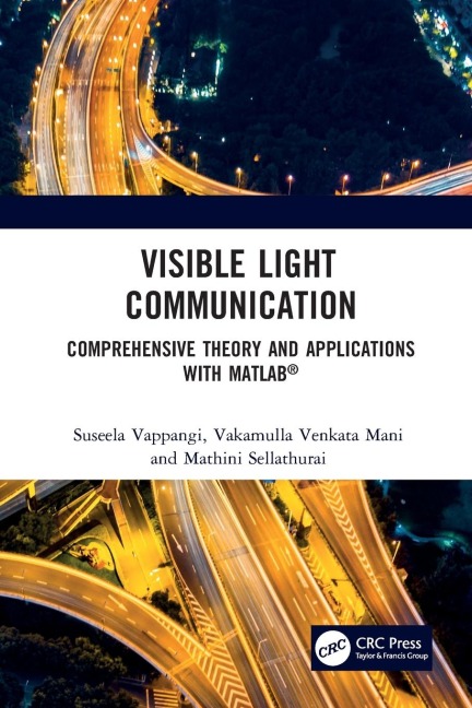 Visible Light Communication: Comprehensive Theory and Applications with MATLAB®