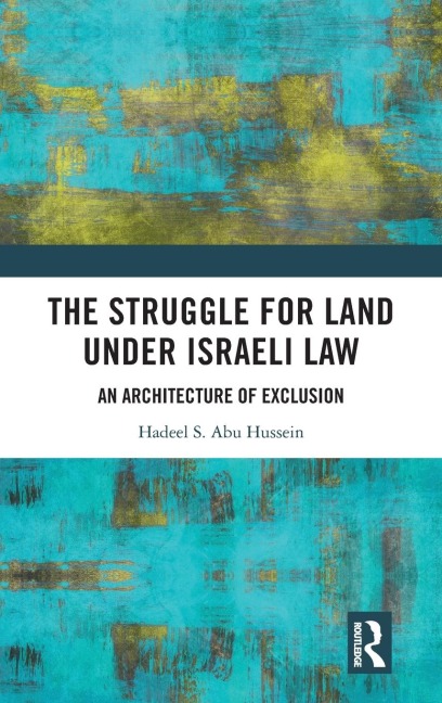 The Struggle for Land Under Israeli Law: An Architecture of Exclusion