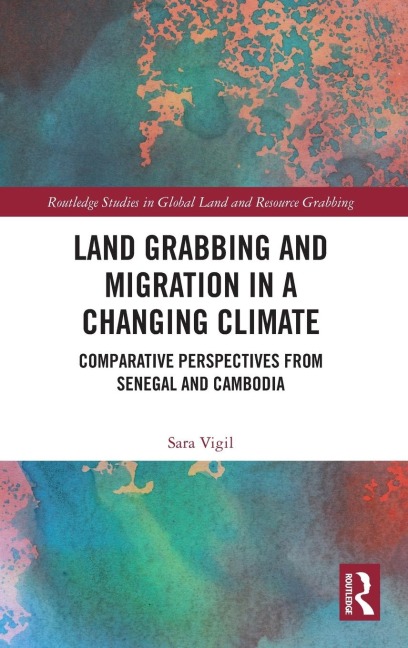 Land Grabbing and Migration in a Changing Climate: Comparative Perspectives from Senegal and Cambodia