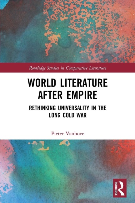 World Literature After Empire: Rethinking Universality in the Long Cold War
