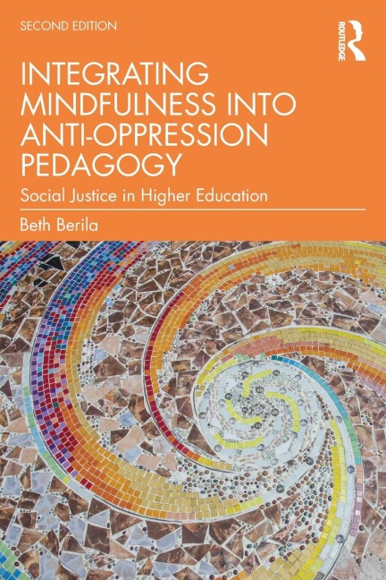 Integrating Mindfulness into Anti-Oppression Pedagogy: Social Justice in Higher Education