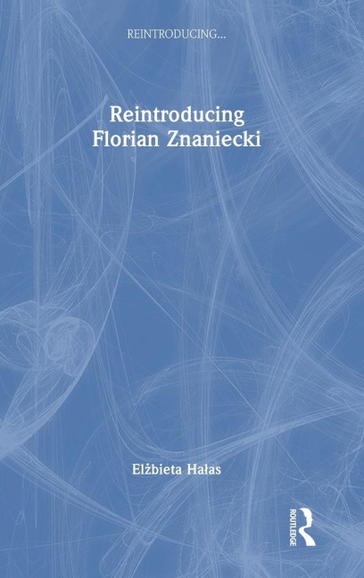 Reintroducing Florian Znaniecki
