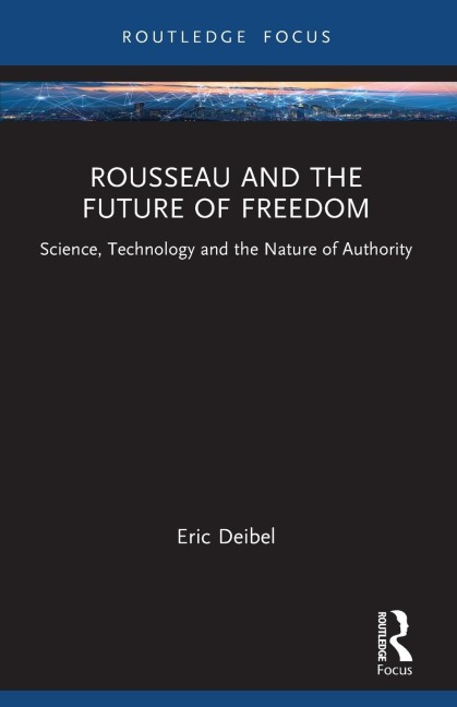 Rousseau and the Future of Freedom: Science, Technology and the Nature of Authority