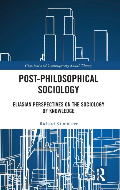 Post-Philosophical Sociology: Eliasian Perspectives on the Sociology of Knowledge