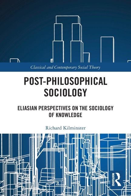 Post-Philosophical Sociology: Eliasian Perspectives on the Sociology of Knowledge