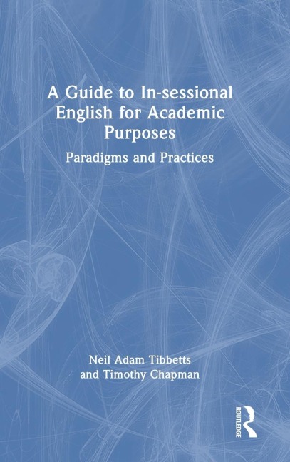 A Guide to In-sessional English for Academic Purposes: Paradigms and Practices