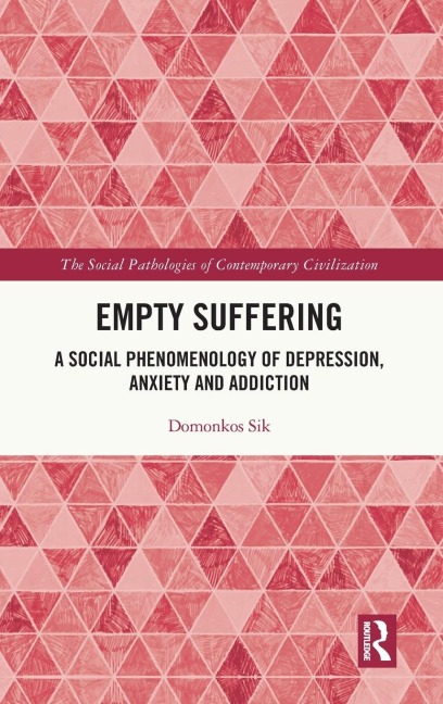 Empty Suffering: A Social Phenomenology of Depression, Anxiety and Addiction