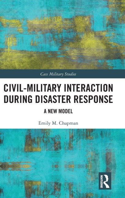 Civil-Military Interaction during Disaster Response: A New Model