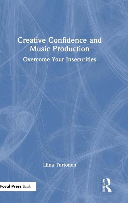 Creative Confidence and Music Production: Overcome Your Insecurities