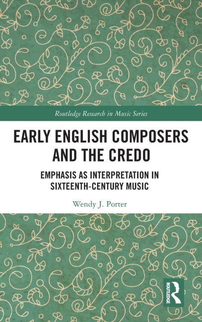 Early English Composers and the Credo: Emphasis as Interpretation in Sixteenth-Century Music