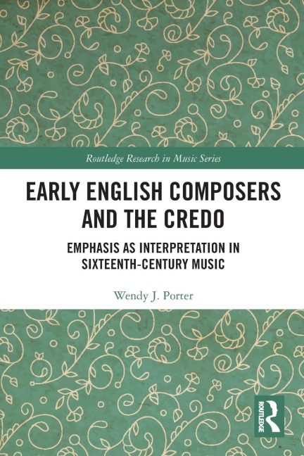 Early English Composers and the Credo: Emphasis as Interpretation in Sixteenth-Century Music