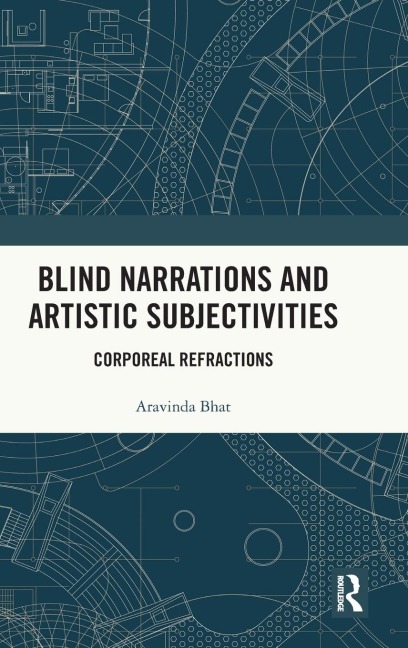 Blind Narrations and Artistic Subjectivities: Corporeal Refractions