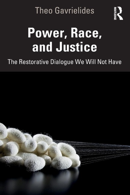 Power, Race, and Justice: The Restorative Dialogue We Will Not Have