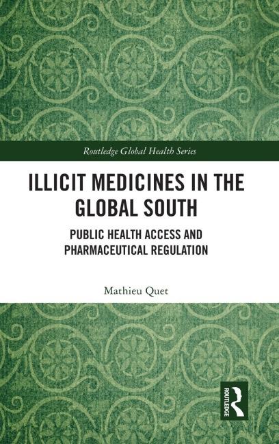 Illicit Medicines in the Global South: Public Health Access and Pharmaceutical Regulation