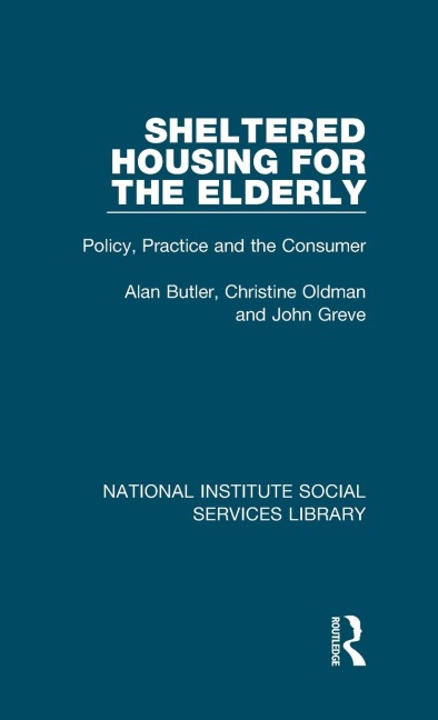 Sheltered Housing for the Elderly: Policy, Practice and the Consumer