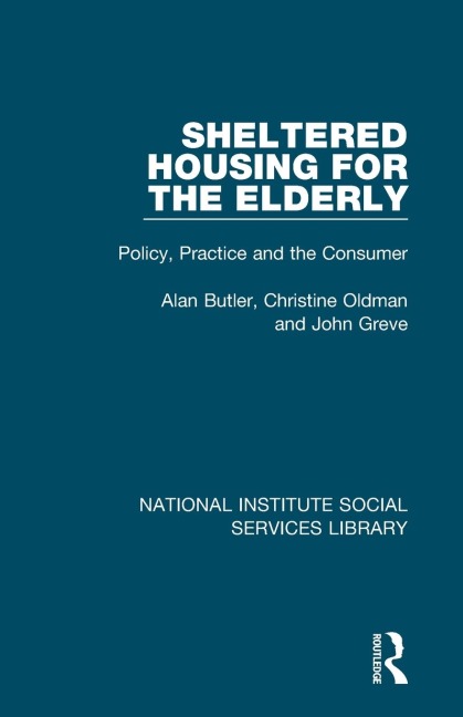 Sheltered Housing for the Elderly: Policy, Practice and the Consumer
