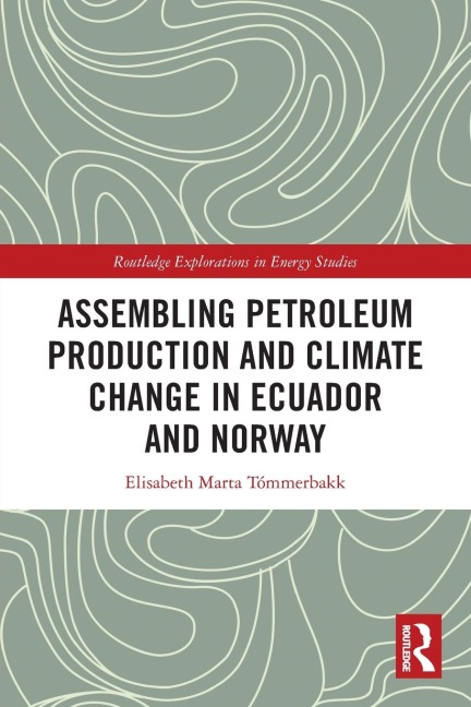 Assembling Petroleum Production and Climate Change in Ecuador and Norway
