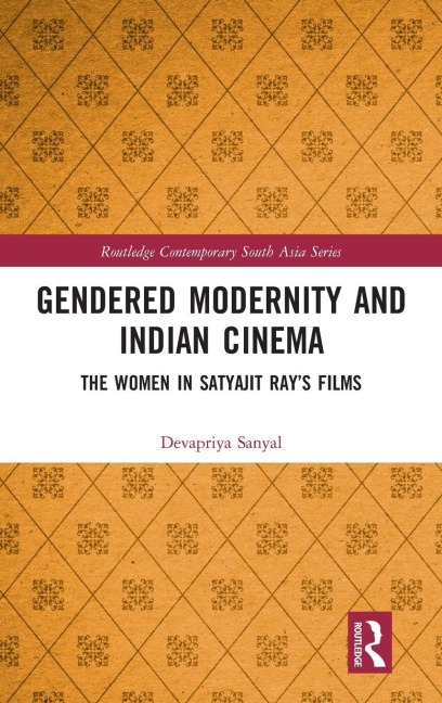 Gendered Modernity and Indian Cinema: The Women in Satyajit Ray's Films