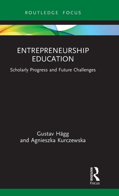 Entrepreneurship Education: Scholarly Progress and Future Challenges
