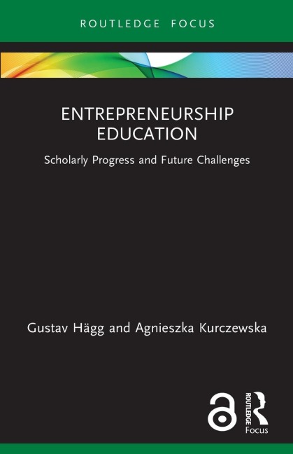 Entrepreneurship Education: Scholarly Progress and Future Challenges