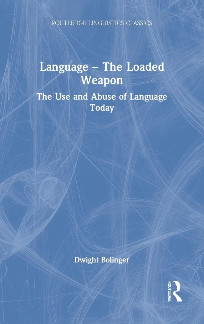 Language - The Loaded Weapon: The Use and Abuse of Language Today