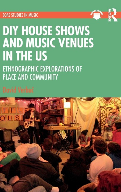 DIY House Shows and Music Venues in the US: Ethnographic Explorations of Place and Community