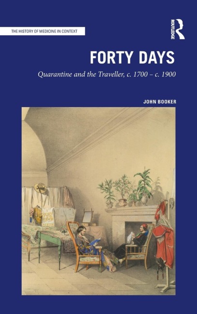 Forty Days: Quarantine and the Traveller, c. 1700 - c. 1900