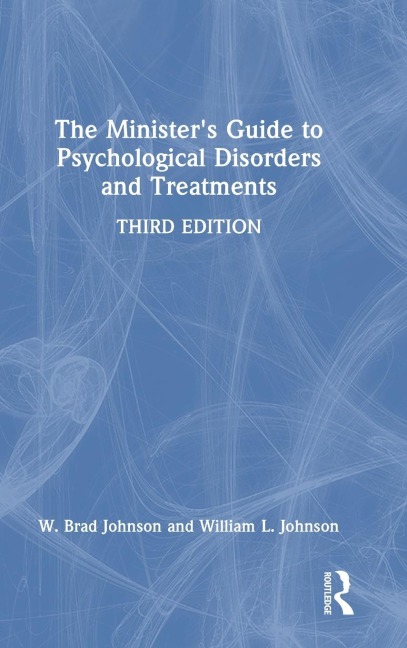 The Ministers Guide to Psychological Disorders and Treatments
