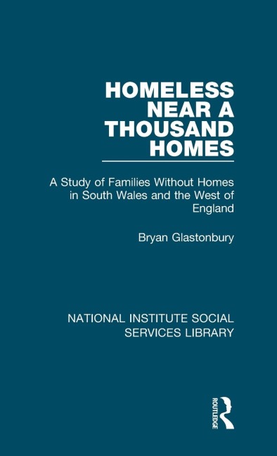 Homeless Near a Thousand Homes: A Study of Families Without Homes in South Wales and the West of England