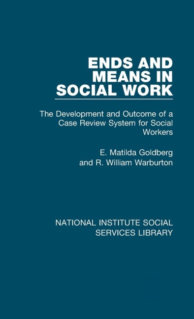 Ends and Means in Social Work: The Development and Outcome of a Case Review System for Social Workers