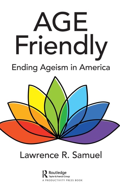 Age Friendly: Ending Ageism in America