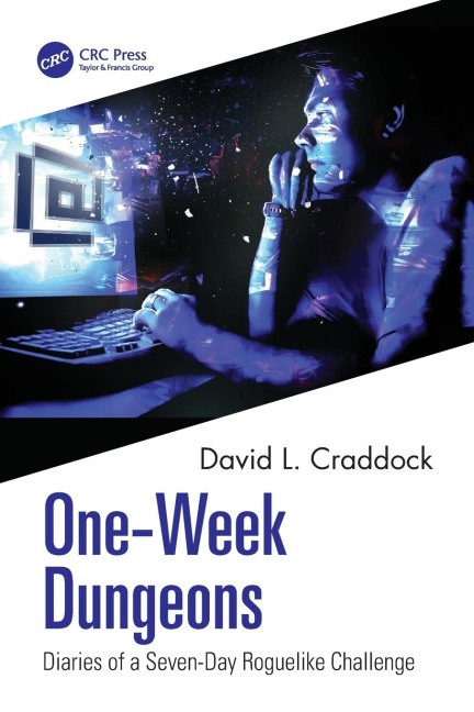One-Week Dungeons: Diaries of a Seven-Day Roguelike Challenge