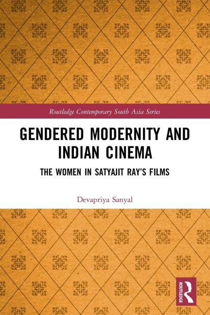 Gendered Modernity and Indian Cinema: The Women in Satyajit Ray's Films