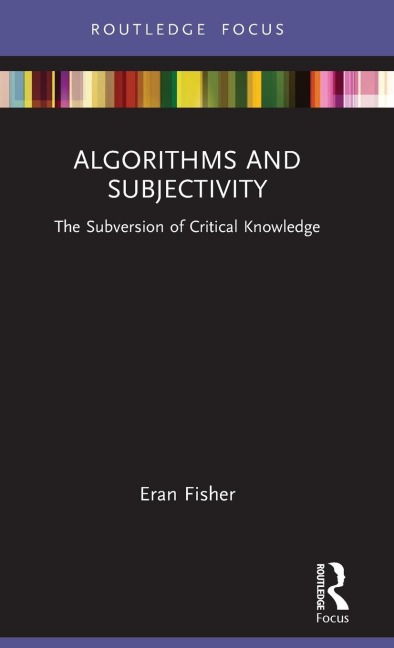 Algorithms and Subjectivity: The Subversion of Critical Knowledge