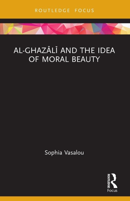 Al-Ghaz¿l¿ and the Idea of Moral Beauty