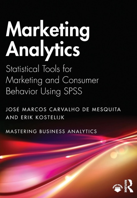 Marketing Analytics: Statistical Tools for Marketing and Consumer Behavior Using SPSS