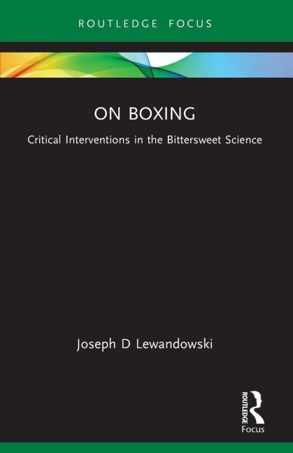 On Boxing: Critical Interventions in the Bittersweet Science