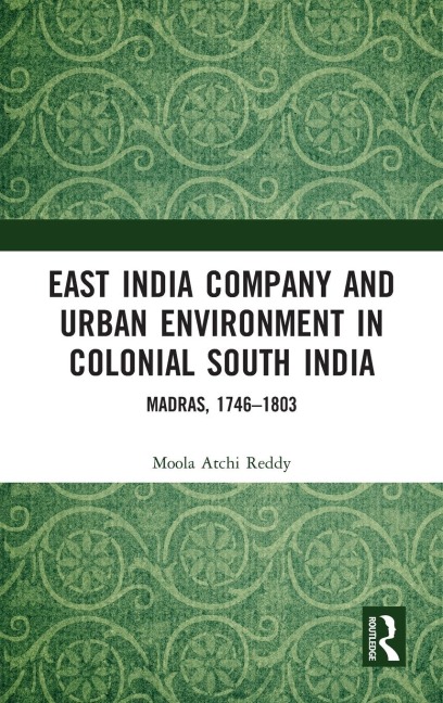 East India Company and Urban Environment in Colonial South India: Madras, 1746-1803