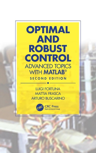 Optimal and Robust Control: Advanced Topics with MATLAB®