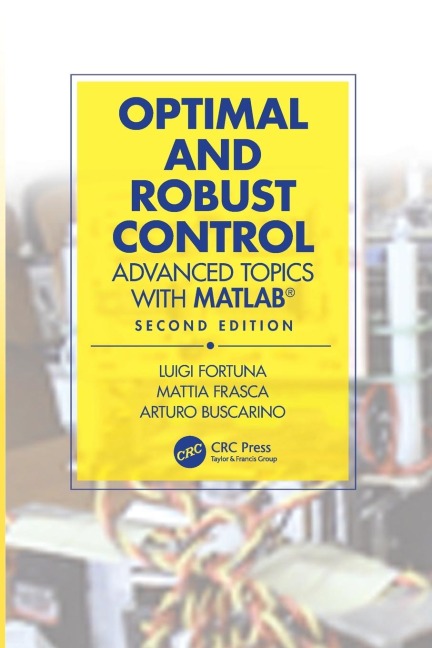 Optimal and Robust Control: Advanced Topics with MATLAB®