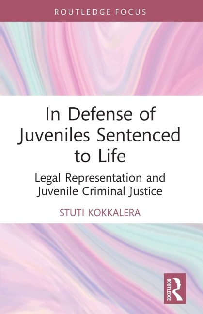 In Defense of Juveniles Sentenced to Life: Legal Representation and Juvenile Criminal Justice