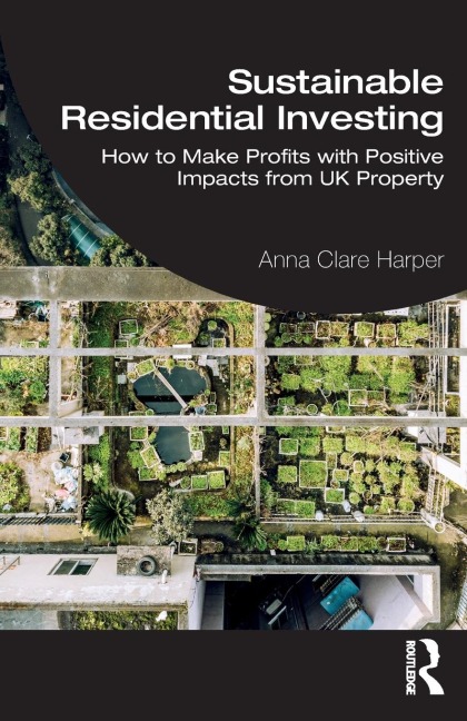 Sustainable Residential Investing: How to Make Profits with Positive Impacts from UK Property