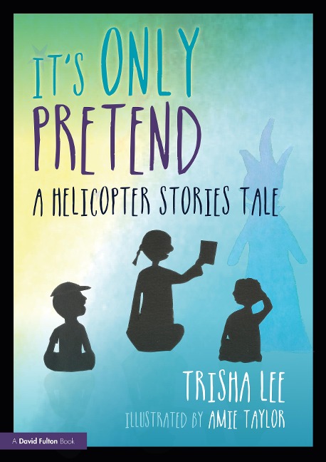 Its Only Pretend: A Helicopter Stories Tale
