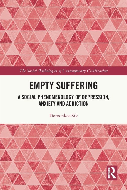 Empty Suffering: A Social Phenomenology of Depression, Anxiety and Addiction