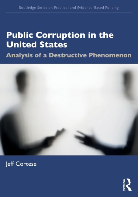 Public Corruption in the United States: Analysis of a Destructive Phenomenon