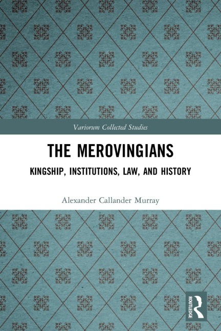 The Merovingians: Kingship, Institutions, Law, and History
