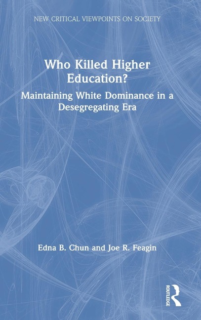 Who Killed Higher Education?: Maintaining White Dominance in a Desegregating Era