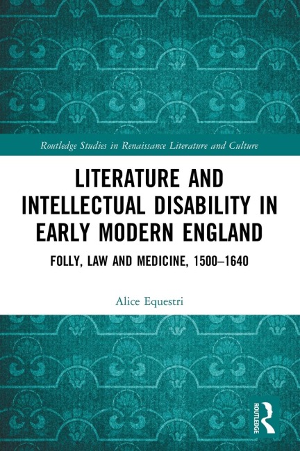 Literature and Intellectual Disability in Early Modern England: Folly, Law and Medicine, 1500-1640